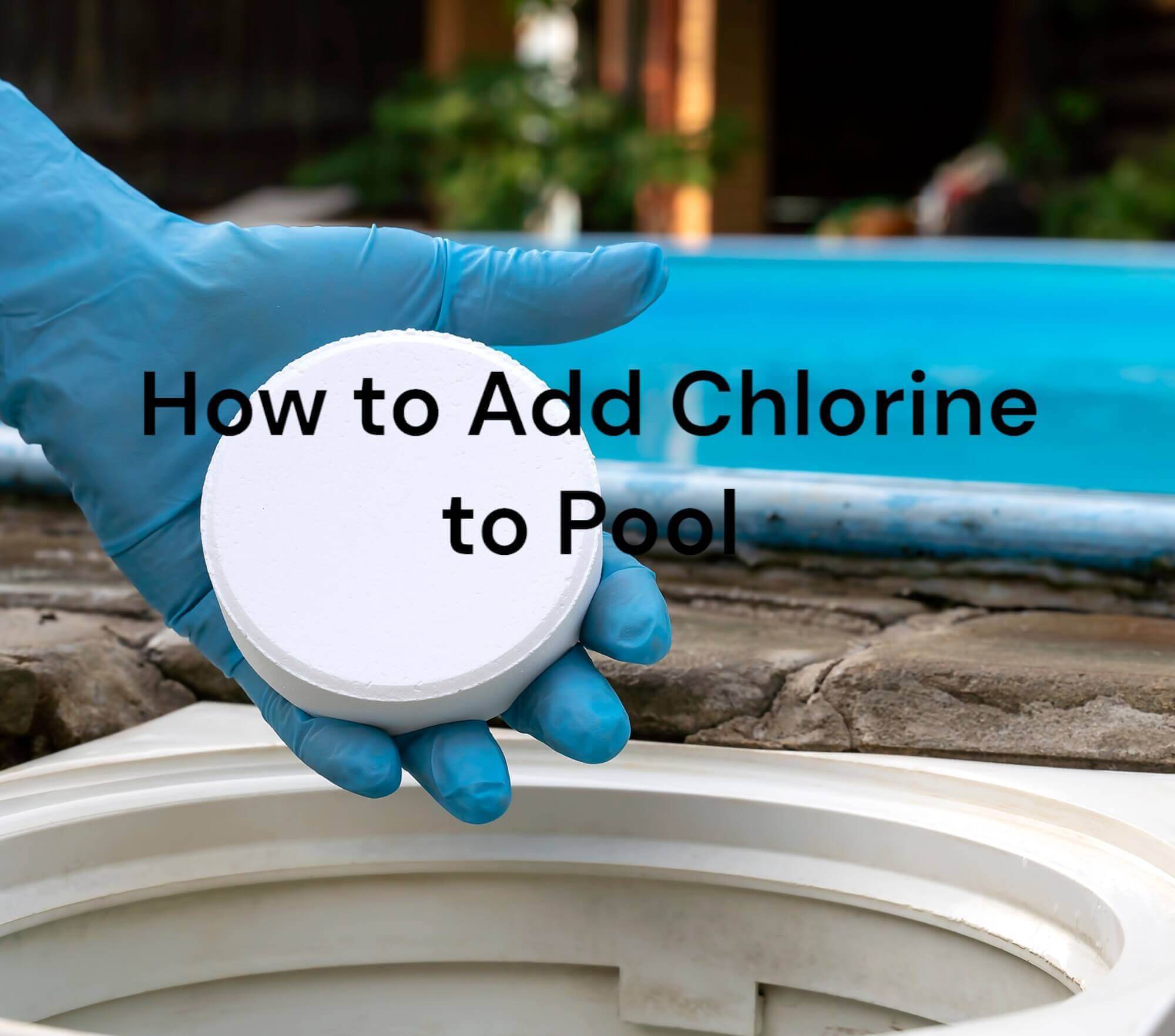 Add Chlorine to Pool