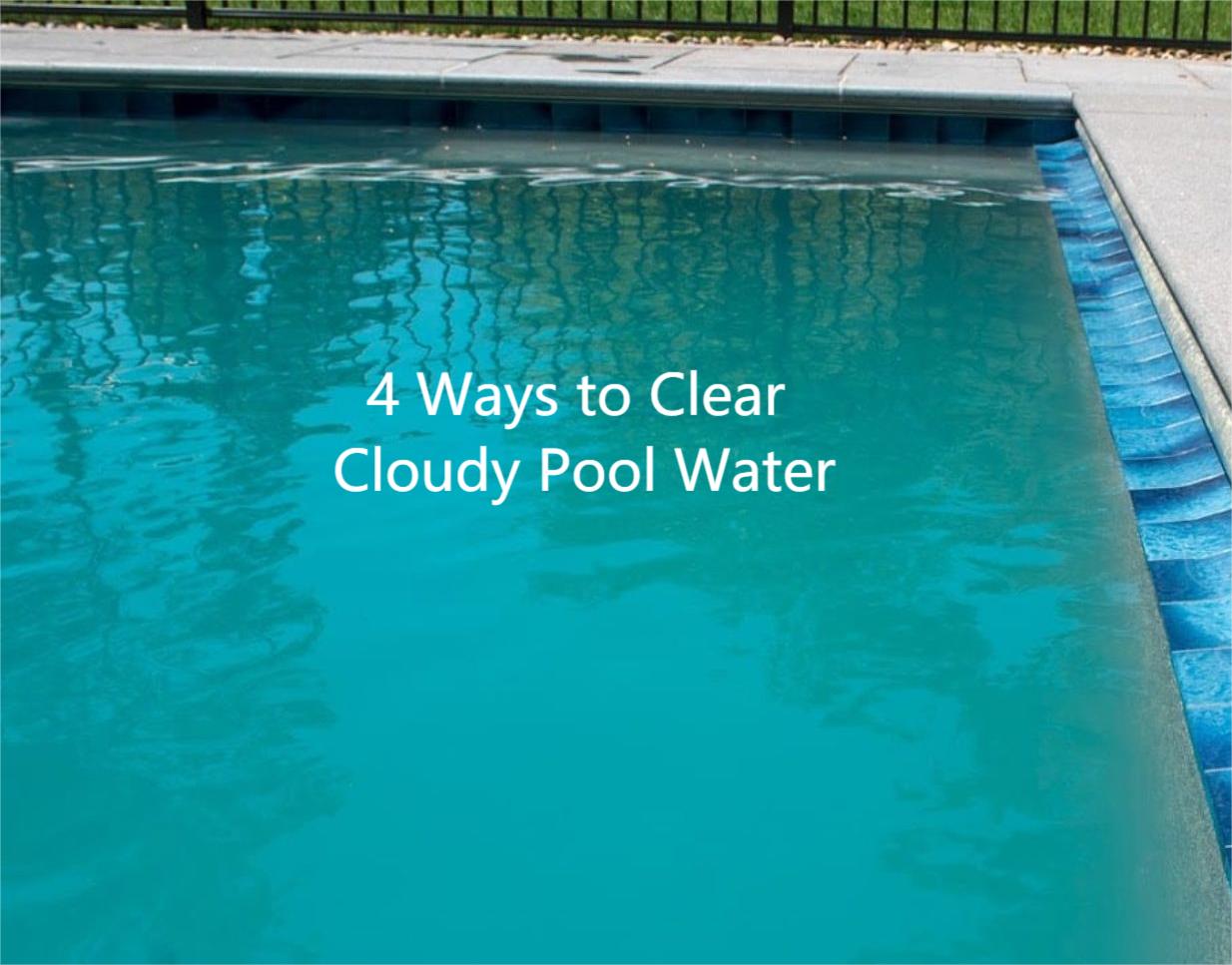 4 Ways to Clear Cloudy Pool Water [2023 Update]