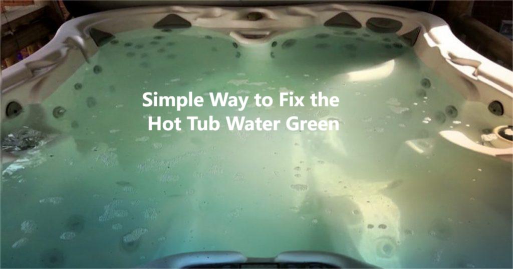 Simple Way to Fix the Hot Tub Water Green