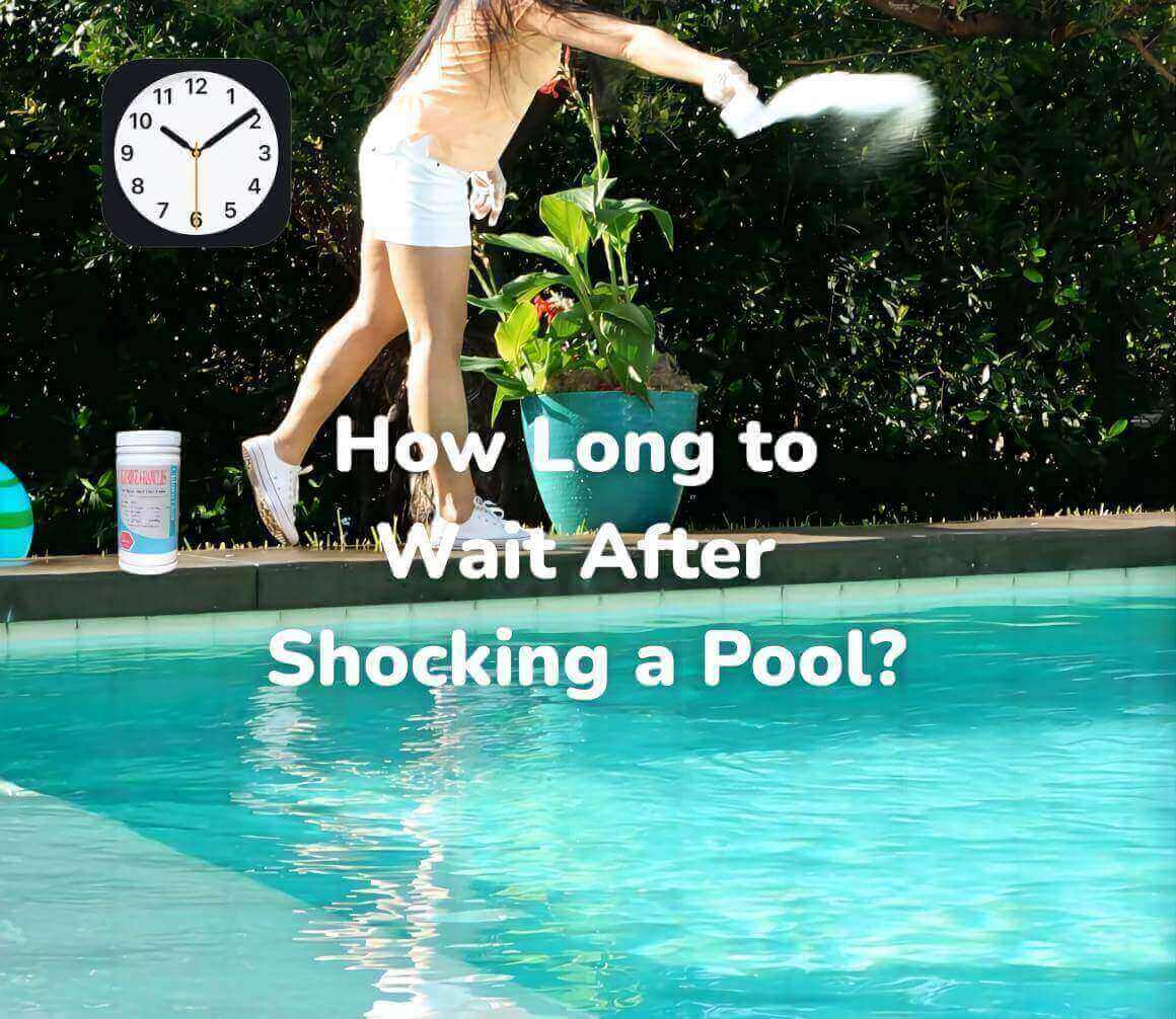 How Long to Wait After Shocking Pool