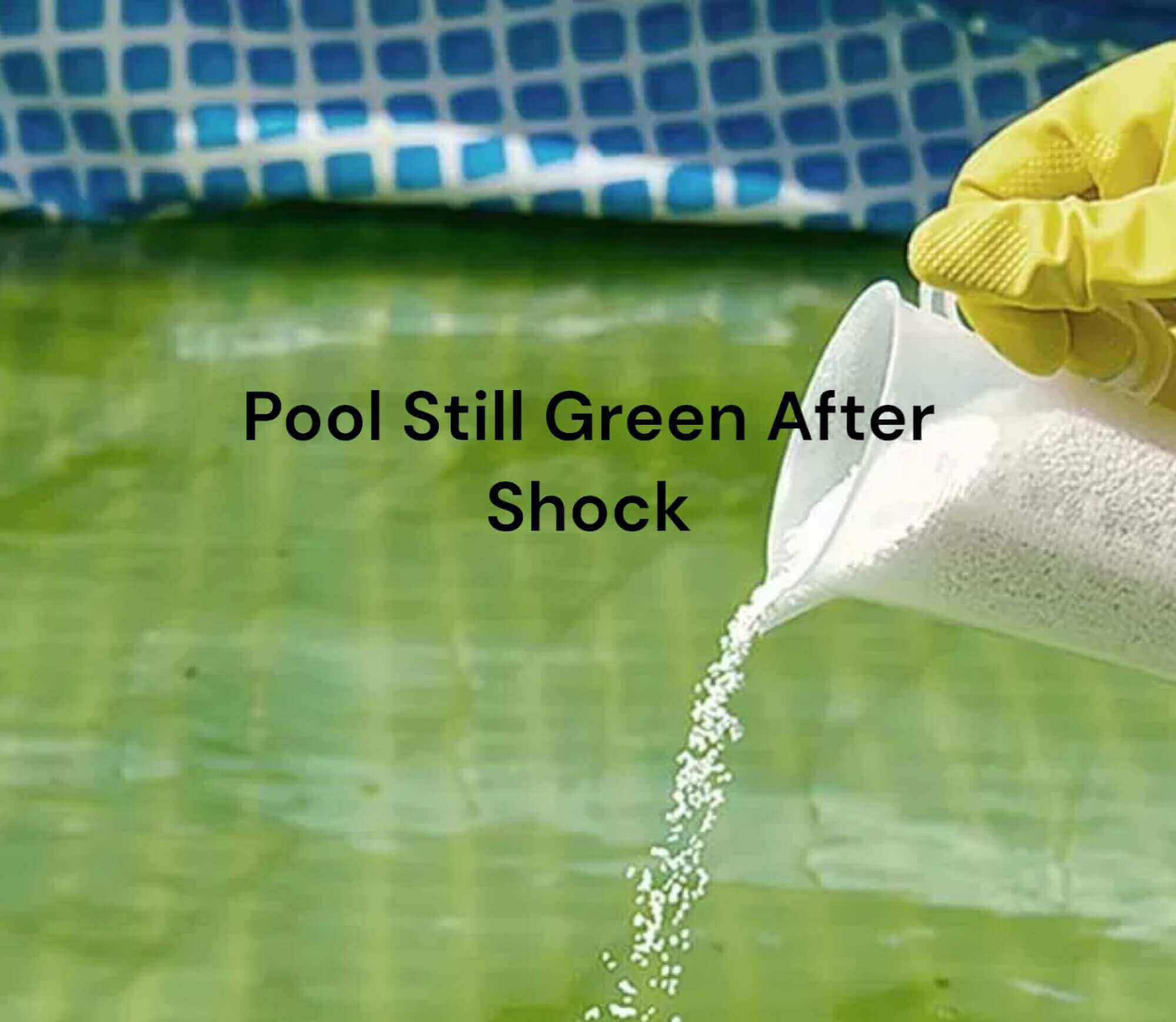 Pool Still Green After Shcok